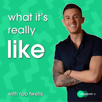 What It's Really Like with Rob Twells podcast