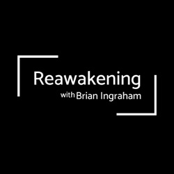 ReAwakening with Brian Ingraham