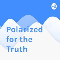 Polarized for the Truth podcast