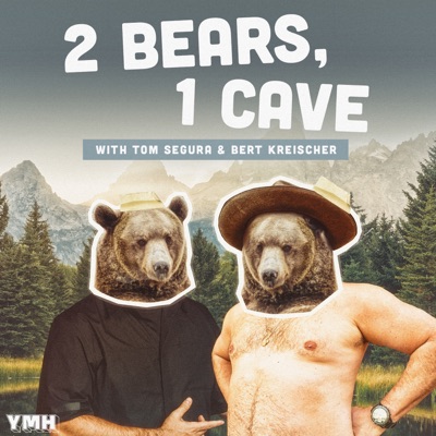 2 Bears 1 Cave with Tom Segura & Bert Kreischer 2 Bears 1 Cave with Tom Segura & Bert Kreischer