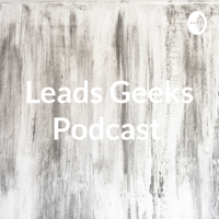Leads Geeks Podcast podcast