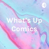 What's Up Comics artwork