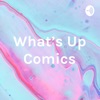 What's Up Comics artwork