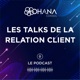 Les Talks de la Relation Client : Le Podcast by Ohana Conseil