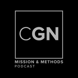 The CGN Mission & Methods Podcast