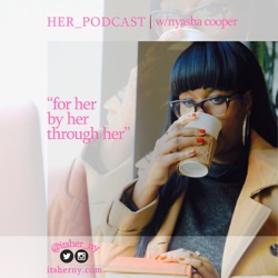 Her_Podcast With Nyasha