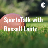 SportsTalk with Russell Lantz podcast
