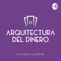 Arquitectura del Dinero podcast