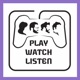 Play, Watch, Listen