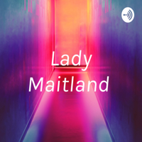 Lady Maitland podcast