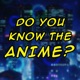 Introducing Do You Know the Anime