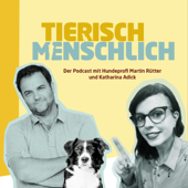 Tierisch menschlich - Der Podcast mit Hundeprofi Martin Rütter und Katharina Adick - Martin Rütter, Katharina Adick / Audio Alliance