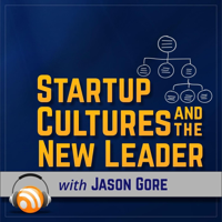 Startup Cultures and the New Leader podcast