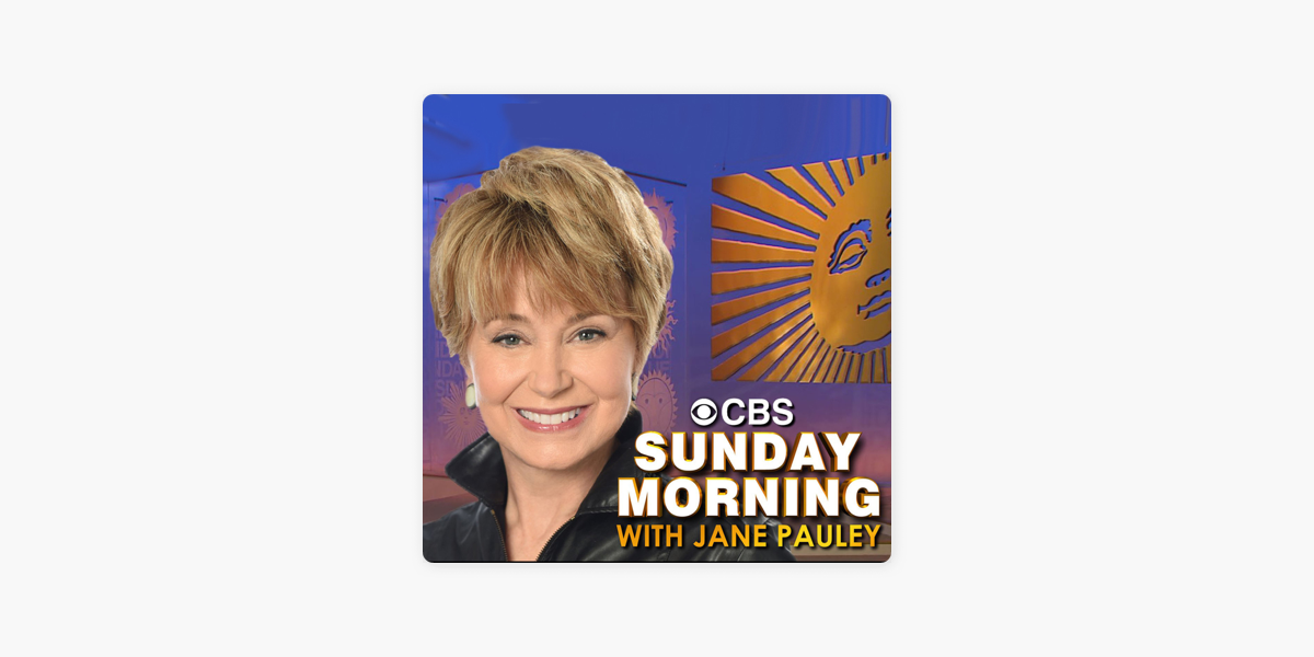 ‎CBS Sunday Morning with Jane Pauley on Apple Podcasts