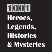 1001 Heroes, Legends, Histories & Mysteries Podcast podcast