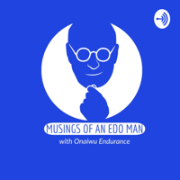 Musings Of An Edo Man Podcast podcast
