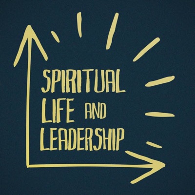 Spiritual Life and Leadership Spiritual Life and Leadership