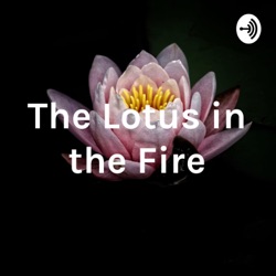 The Lotus in the Fire