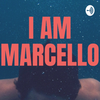 I am Marcello podcast