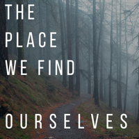 The Place We Find Ourselves podcast