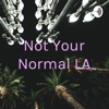 Not Your Normal LA artwork