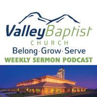 Valley Baptist Bakersfield Sermons Podcast podcast