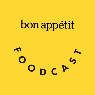 Bon Appétit Foodcast Bon Appétit Foodcast