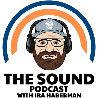 The Sound Podcast with Ira Haberman The Sound Podcast with Ira Haberman