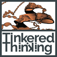 Tinkered Thinking podcast