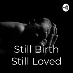 Welcome to “Still Birth Still Loved”