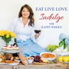 Eat Live Love Indulge with Kathy Wakile artwork