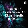 Tamrielic Adventures- An Elder Scrolls podcast  artwork