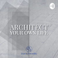 Architect Your Own Life podcast