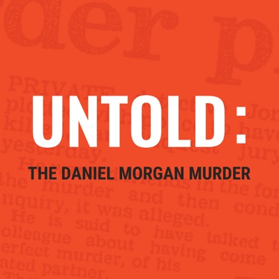 Untold: The Daniel Morgan Murder Untold: The Daniel Morgan Murder