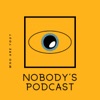Nobody's Podcast artwork