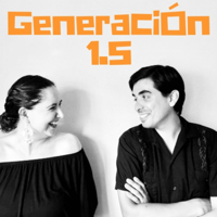 Generación 1.5 podcast