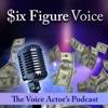 Six Figure Voice, The Voice Actors Podcast artwork