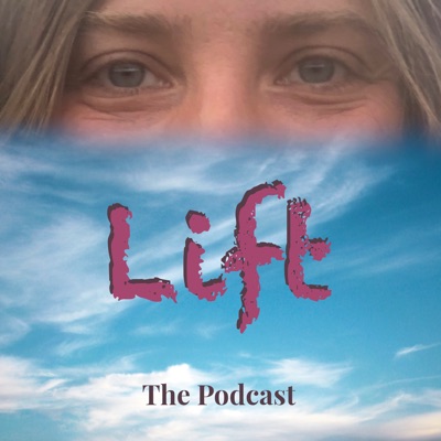 Lift: The Podcast Lift: The Podcast