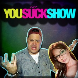 YOU SUCK SHOW