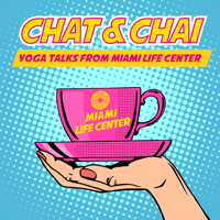 Chat&Chai: Yoga Talks from Miami Life Center podcast
