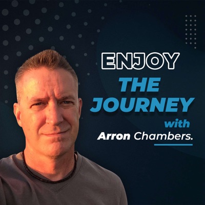 Enjoy the Journey with Arron Chambers Enjoy the Journey with Arron Chambers