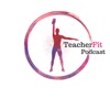 TeacherFit Podcast artwork