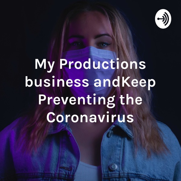 My Productions business andKeep Preventing the Coronavirus Artwork