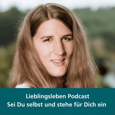 Lieblingsleben: Sei Du selbst und stehe für Dich ein Lieblingsleben: Sei Du selbst und stehe für Dich ein