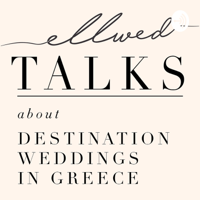 Ellwed Talks / Destination Wedding in Greece podcast