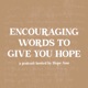 Encouraging Words To Give You Hope