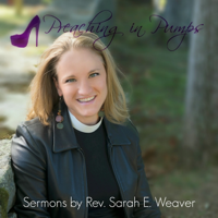 Preaching in Pumps | Sermons by Rev. Sarah E. Weaver podcast