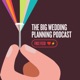 The Big Wedding Planning Podcast