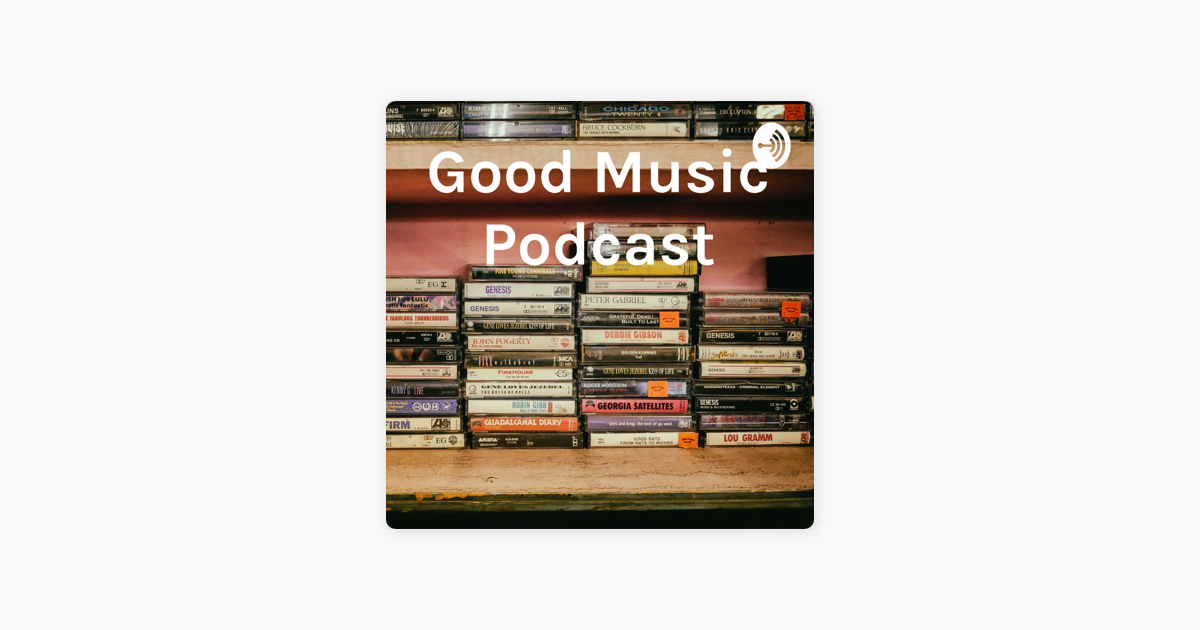 ‎Good Music Podcast on Apple Podcasts