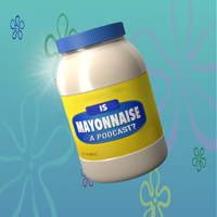Is Mayonnaise A Podcast? podcast